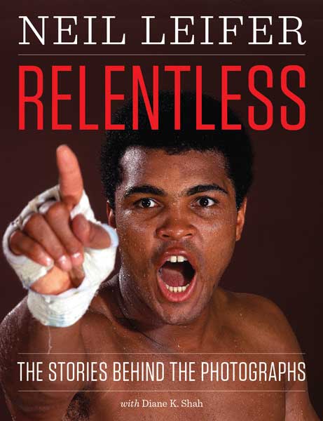 Neil Leifer, Relentless: The Stories Behind The Photographs