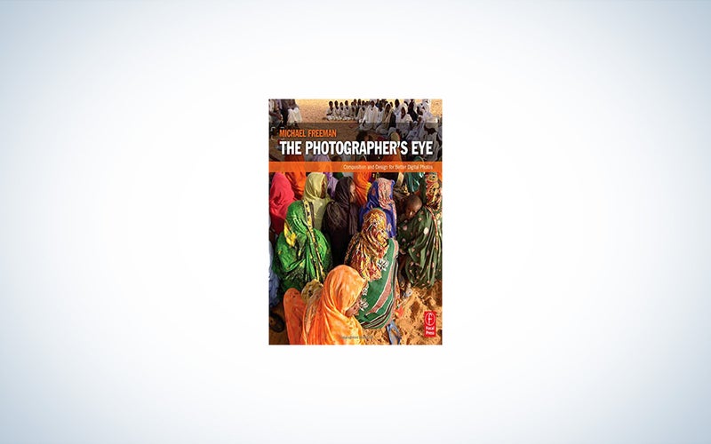 The cover of a photography book titled The Photographerâs Eye: Composition and Design for Better Digital Photos