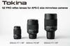 Tokina is now offering three ultra-compact super-telephoto lenses for Sony, Canon, and Fujifilm APS-C cameras.